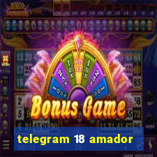 telegram 18 amador